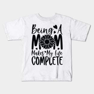 being a mom makes my life complete Kids T-Shirt